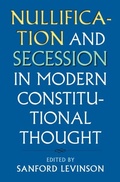 Cover: Nullification and Secession in Modern Constitutional Thought - University Press of Kansas