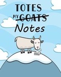 Cover: Totes My (Goats) Notes Notebook - H.R. Wallace Publishing