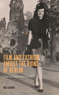 Cover: Film and Fashion amidst the Ruins of Berlin - Camden House Inc