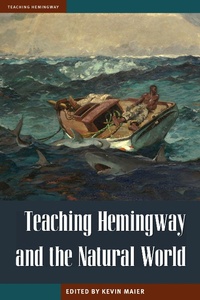 Enlarge image Cover: Teaching Hemingway and the Natural World - The Kent State University Press