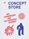 Cover: Concept Store: Art, Consumerism and the Experience Economy No. 1 - Arnolfini Gallery Ltd