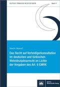 Cover: Das Recht auf Verteidigerkonsultation im deutschen und t&uuml;rkischen Wehrdisziplinarrecht im Lichte der Vorgaben des Art. 6 EMRK - Berliner Wissenschafts-Verlag
