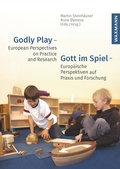 Cover: Godly Play - European Perspectives on Practice and Research Gott im Spiel - Europ&auml;ische Perspektiven auf Praxis und Forschung - Waxmann Verlag GmbH