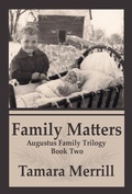 Cover: Family Matters (Agustus Family Triolgy, #2) - Tamara Merrill