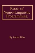 Cover: Roots of Neuro-Linguistic Programming - Dilts Strategy Group