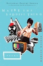 Cover: Maybe the Saddest Thing: Poems - HarperCollins