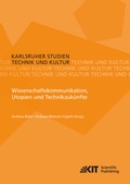 Cover: Wissenschaftskommunikation, Utopien und Technikzuk&uuml;nfte - KIT Scientific Publishing