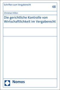 Abbildung von: Die gerichtliche Kontrolle von Wirtschaftlichkeit im Vergaberecht - Nomos