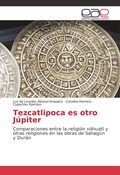Cover: Tezcatlipoca es otro Jupiter - Editorial Academica Espanola