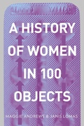 Cover: A History of Women in 100 Objects - The History Press Ltd