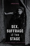 Cover: Sex, Suffrage and the Stage - Methuen Drama