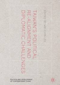 Enlarge image Cover: Taiwan's Political Re-Alignment and Diplomatic Challenges - Palgrave Macmillan