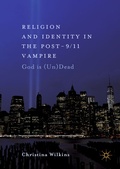 Cover: Religion and Identity in the Post-9/11 Vampire - Palgrave Macmillan