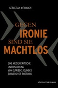 Cover: "Gegen Ironie sind sie machtlos" - K&ouml;nigshausen & Neumann