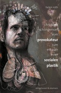 Cover: Christoph Schlingensief. Vom Provokateur zum Erbauer einer sozialen Plastik - K&ouml;nigshausen & Neumann