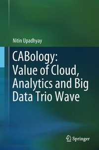 Abbildung von: CABology: Value of Cloud, Analytics and Big Data Trio Wave - Springer