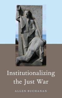 Enlarge image Cover: Institutionalizing the Just War - Oxford University Press Inc