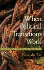 Cover: When Political Transitions Work - Oxford University Press Inc