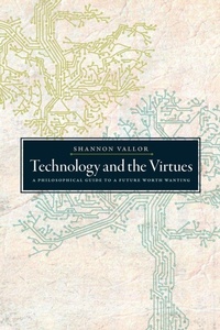 Enlarge image Cover: Technology and the Virtues - Oxford University Press Inc