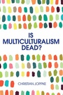 Cover: Is Multiculturalism Dead? - Wiley