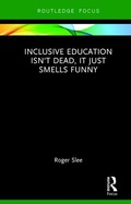 Cover: Inclusive Education isn't Dead, it Just Smells Funny - Routledge
