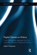 Cover: Digital Games as History - Routledge