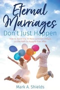 Cover: Eternal Marriages Don't Just Happen - Cedar Fort