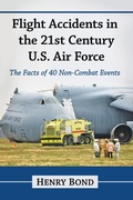 Cover: Flight Accidents in the 21st Century U.S. Air Force - McFarland & Co Inc