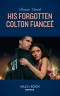 Cover: His Forgotten Colton Fiancee - Mills & Boon