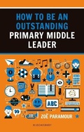 Cover: How to be an Outstanding Primary Middle Leader - Bloomsbury Education