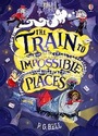 Cover: The Train to Impossible Places - Usborne Publishing Ltd