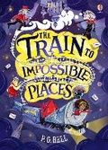 Cover: The Train to Impossible Places - Usborne Publishing Ltd