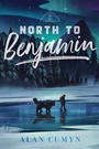 Cover: North to Benjamin - Atheneum Books