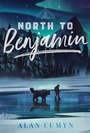 Cover: North to Benjamin - Atheneum Books