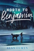 Cover: North to Benjamin - Atheneum Books