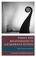 Cover: Family and Relationships in Ian McEwan's Fiction - Lexington Books