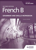 Cover: French B for the IB Diploma Grammar and Skills Workbook Second Edition - Hodder Education