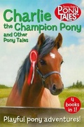Cover: Charlie the Champion Pony and Other Pony Tales - Macmillan Children's Books