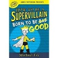 Cover: How to Be a Supervillain: Born to Be Good - Hachette Book Group