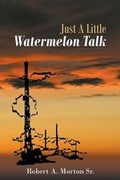 Cover: Just A Little Watermelon Talk - Covenant Books
