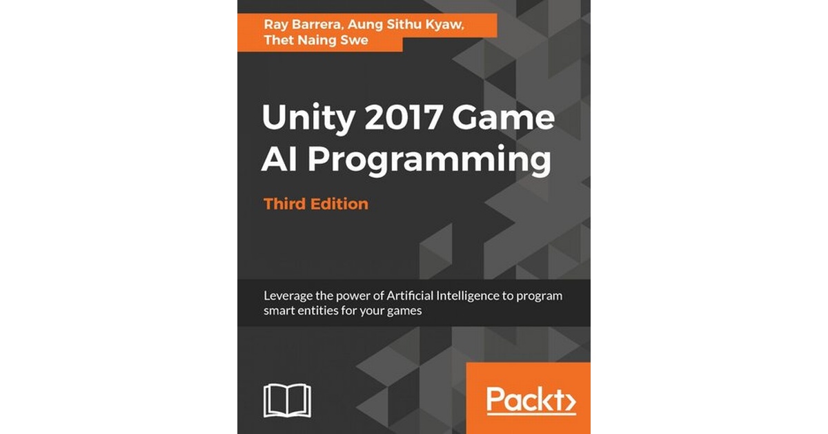 Unity 2017 Game AI Programming - Third Edition | Barrera / Aung Kyaw ...