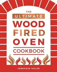 Abbildung von: The Ultimate Wood-Fired Oven Cookbook - Quadrille Publishing Ltd