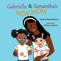 Cover: Gabriella & Samantha's New Mom - Rose Moore Press