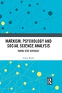 Cover: Marxism, Psychology and Social Science Analysis - Routledge