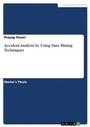Cover: Accident Analysis by Using Data Mining Techniques - GRIN Verlag