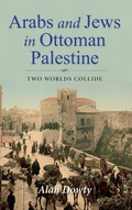 Cover: Arabs and Jews in Ottoman Palestine - Indiana University Press