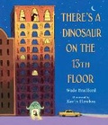 Cover: There's a Dinosaur on the 13th Floor - Candlewick Press,U.S.