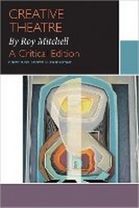 Enlarge image Cover: Creative Theatre, by Roy Mitchell - University of Ottawa Press