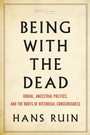 Cover: Being with the Dead - Stanford University Press