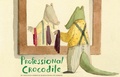 Cover: Professional Crocodile - Chronicle Books LLC
